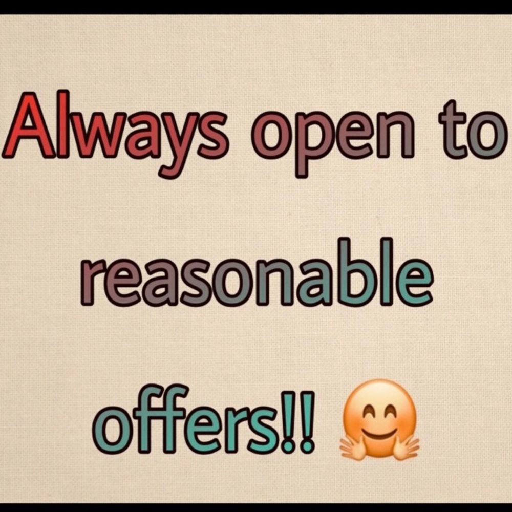 Always open to reasonable offers